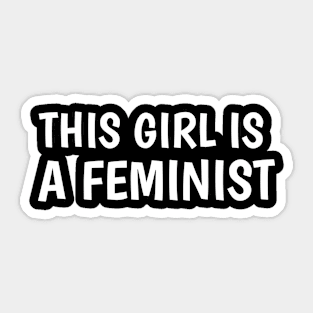 this girl is a feminist Sticker